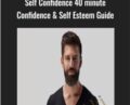 Self Confidence 40 minute Confidence and Self Esteem Guide – Jimmy Naraine