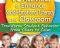 10 Activities to Enhance Social-Emotional Literacy in the Classroom-Transform Student Behavior from Chaos to Calm – Lynne Kenney