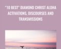 10 Best Diamond Christ Aloha Activations, Discourses and Transmissions – Jacqueline Joy