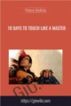 10 days to touch like a Master – Vince Kelvin