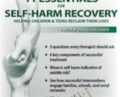 11 Essentials for Self-Harm Recovery-Helping Children and Teens Reclaim Their Lives – Tony L. Sheppard