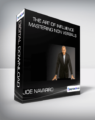 The Art Of Influence – Mastering Non Verbals from Joe Navarro