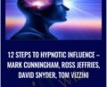 12 Steps to Hypnotic Influence – Mark Cunnigham