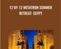 12 by 12 Metatron Summer Retreat-Egypt – Presence Healing