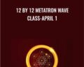 12 by 12 Metatron Wave Class-April 1 – Presence Healing