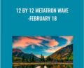 12 by 12 Metatron Wave-February 18 – Presence Healing