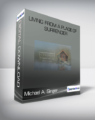 Michael A. Singer – Living From A Place Of Surrender