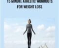 15 Minute Athletic Workouts for Weight Loss – Jack Wilson