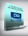 Marianne WiRiamson – A Course in Mirades (On Demand Video Series 1)