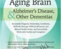 2-Day Certificate Course on The Aging Brain, Alzheimer’s Disease, and Other Dementias-Accurately Diagnose Dementing Conditions, Skillfully Manage Difficult Behaviors and Mental Health … – Roy D. Steinbergv