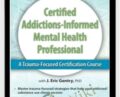 2-Day: Certified Addictions-Informed Mental Health Professional-A Trauma-Focused Certification Course – Eric Gentry