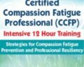 2-Day-Certified Compassion Fatigue Professional (CCFP) Intensive 12 Hour Training-Strategies for Compassion Fatigue Prevention and Professional Resiliency – J. Eric Gentry