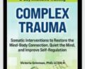 2-Day Complex Trauma-Somatic Interventions to Restore the Mind-Body Connection, Quiet the Mind, and Improve Self-Regulation – Victoria Grinman