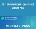 2017 GrowthHackers Conference Virtual Pass – Growth Hackers