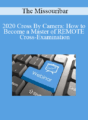 The Missouribar – 2020 Cross By Camera: How to Become a Master of REMOTE Cross-Examination