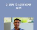 21 Steps to Faster Deeper Bliss – Tom Cronin