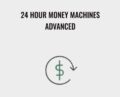 24 Hour Money Machines Advanced – Ben Adkins