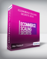Alex Fedotoff – Ecommerce Scaling Secrets 2019