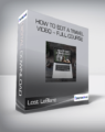 Lost LeBlanc – How to Edit a Travel Video – Full Course