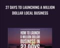 27 Days To Launching a Million Dollar Local Business – Rohan Gilkes