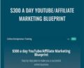 $300 a day YouTube Affiliate Marketing Blueprint – Hunter Edwards