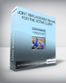 John W. O’Halloran, Trent Brown & Jason Handschumacher – Joint Replacement Rehab for the Active Client
