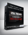 Michael & Amy – Steal The Show A Crash Course In Heroic Public Speaking