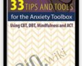 33 Tips and Tools for the Anxiety Toolbox-Using CBT, DBT, Mindfulness and ACT – Judy Belmont