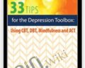 33 Tips and Tools for the Depression Toolbox-Using CBT, DBT, Mindfulness and ACT – Judy Belmont