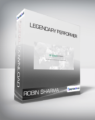 Robin Sharma – Legendary Performer