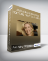 Anti Aging Strategies Doctors Don’t Talk About