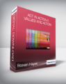 Steven Hayes – ACT in Action 5 – Values and Action