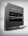 Patricia Albere – Mutual Trust