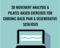 3D Movement Analysis and Pilates-Based Exercises for Chronic Back Pain and  Degenerative Scoliosis – Sue DuPont