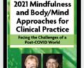 4-Day Online Retreat-2021 Mindfulness and Body-Mind Approaches for Clinical Practice: Facing the Challenges of a Post-COVID World – Mary NurrieStearns