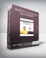 John Gray – Secrets to Successful Relationships