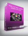 Parker Walbeck – Final Cut Pro X Editing Workflow 2020