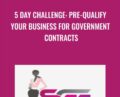 5 DAY CHALLENGE-Pre-Qualify Your Business For Government Contracts – Shes Got Goals