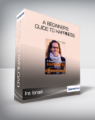 Ira Israel – A Beginner’s Guide to Happiness