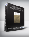 John C. Maxwell – Good Leaders Ask Great Questions