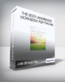 Julie Brown Yau – The Body Awareness Workbook for Trauma