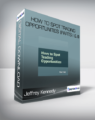 Jeffrey Kennedy – How to Spot Trading Opportunities (Parts I & II)