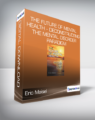 Eric Maisel – The Future of Mental Health – Deconstructing the Mental Disorder Paradigm