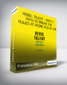 Francesca Gino – Rebel Talent – Why It Pays to Break the Rules at Work and in Life