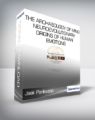 Jaak Panksepp – The Archaeology of Mind – Neuroevolutionary Origins of Human Emotions