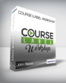 John Reese – Course Label Workshop