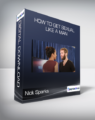Nick Sparks – How to Get Sexual Like a Man
