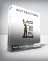 Pavel Tsatsouline – Enter The Kettlebell