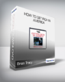 Brian Tracy – How To Get Rich In America