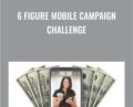 6 Figure Mobile Campaign Challenge – Greg Davis